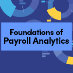 Foundations of Payroll Analytics Foundations of Payroll Analytics