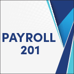 Payroll 201: Payroll Administration Certificate Program